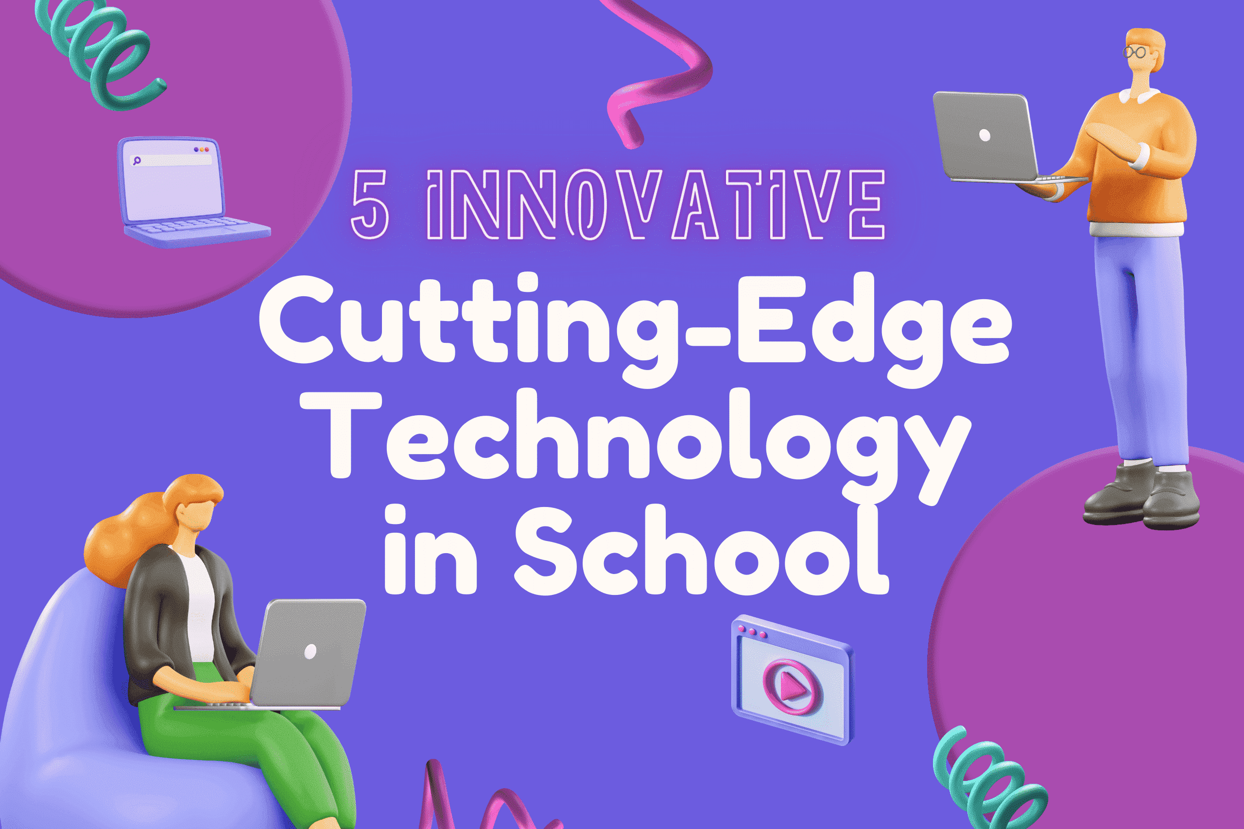 5 Innovative Cutting Edge Technology in School: Revolutionizing ...